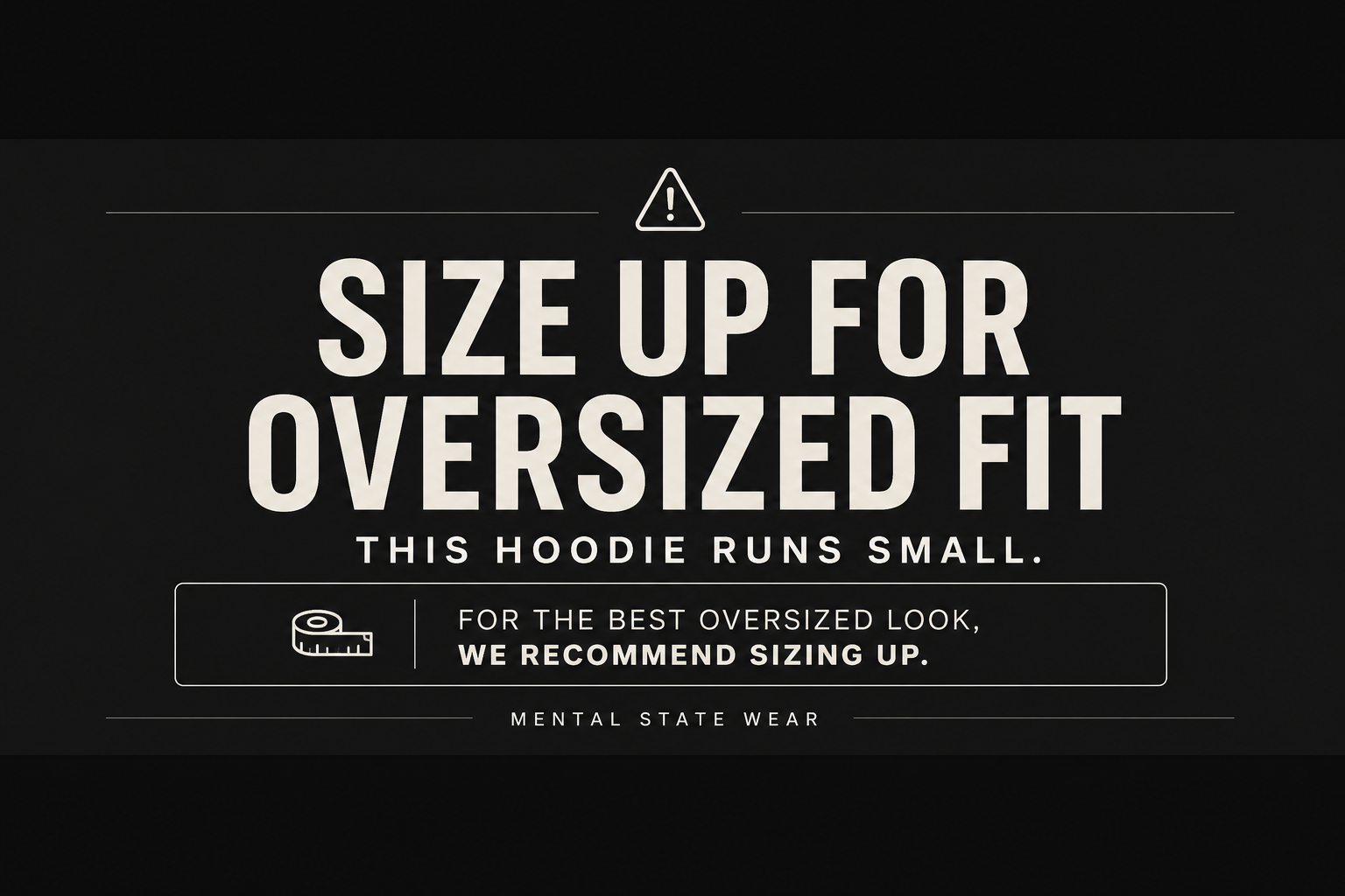 Size guide for Mental State Wear oversized hoodie. Hoodie runs small, size up for oversized fit.